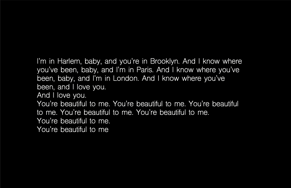 a quote generated by GPT-simple that reads, 'I'm in Harlem baby, and you're in Brooklyn. And I know where you've been, baby, and I'm in Paris. And I know where you've been, baby, and I'm in London. And I know where you've been, and I love you. You're beautiful to me. You're beautiful to me. You're beautiful to me. You're beautiful to me. You're beautiful to me. You're beautiful to me. You're beautiful to me.'